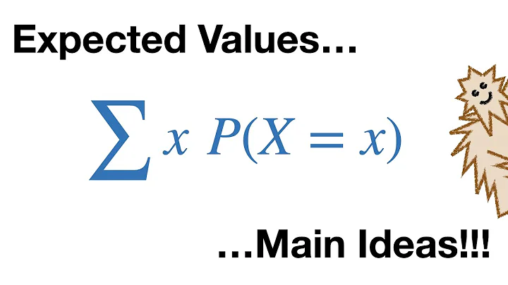 Expected Values, Main Ideas!!!