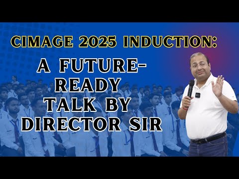 CIMAGE 2025 Induction: A Future-Ready Talk by Director Sir