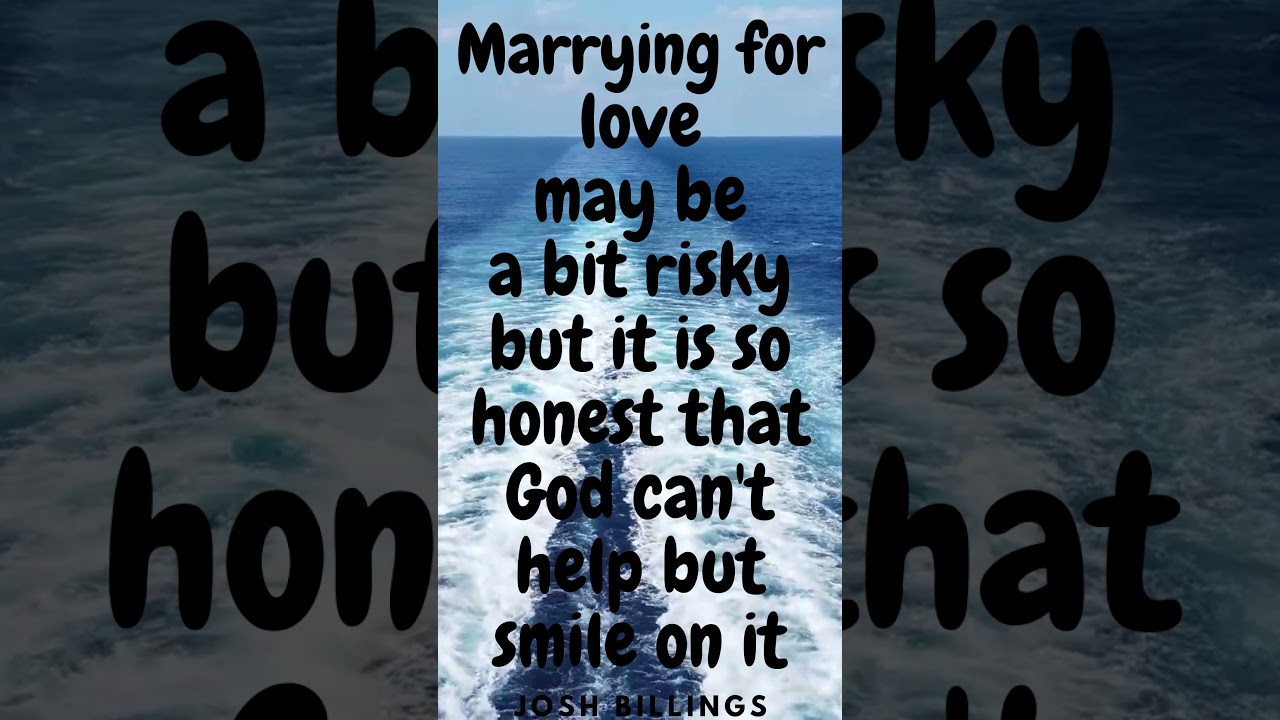 Marriying for Love May Be..... | Josh Billings