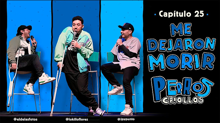 PERROS CRIOLLOS - ME DEJARON MORIR, CAP. 25