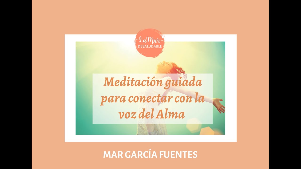 MEDITACIÓN GUIADA PARA CONECTAR CON LA VOZ DEL ALMA - YouTube