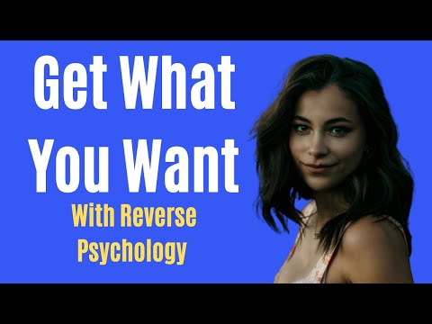 10 Ways to Use Reverse Psychology to Get What You Want