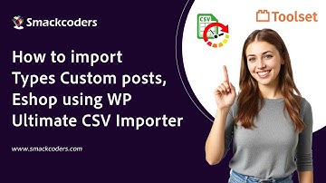 How to import Types Custom posts, Eshop using WP Ultimate CSV Importer