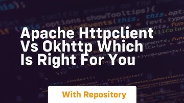 apache httpclient vs okhttp which is right for you
