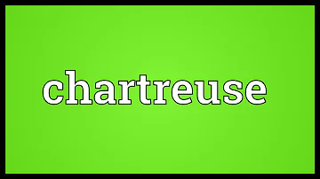Quelle est la définition du mot Chartreuse ?