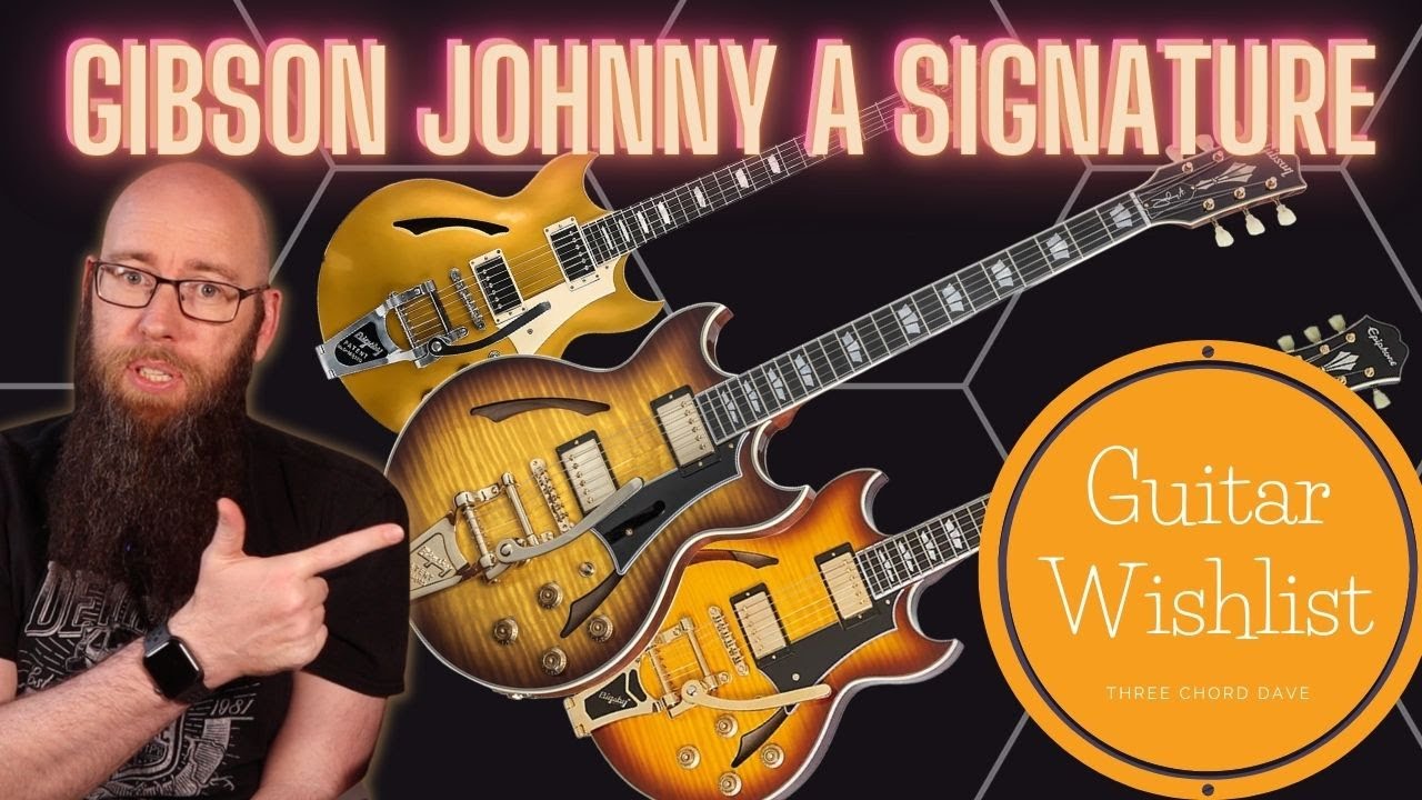 Guitar Wishlist 26 Gibson Johnny A Signature