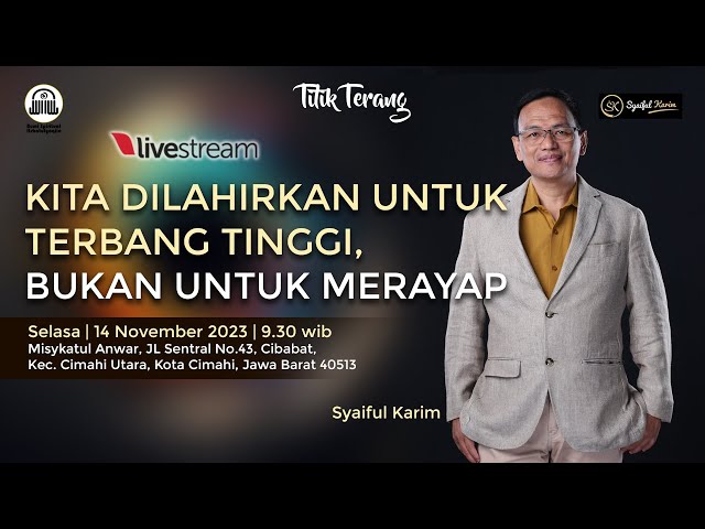 TITIK TERANG | KITA DILAHIRKAN UNTUK TERBANG TINGGI, BUKAN UNTUK MERAYAP | SYAIFUL KARIM | BSI class=