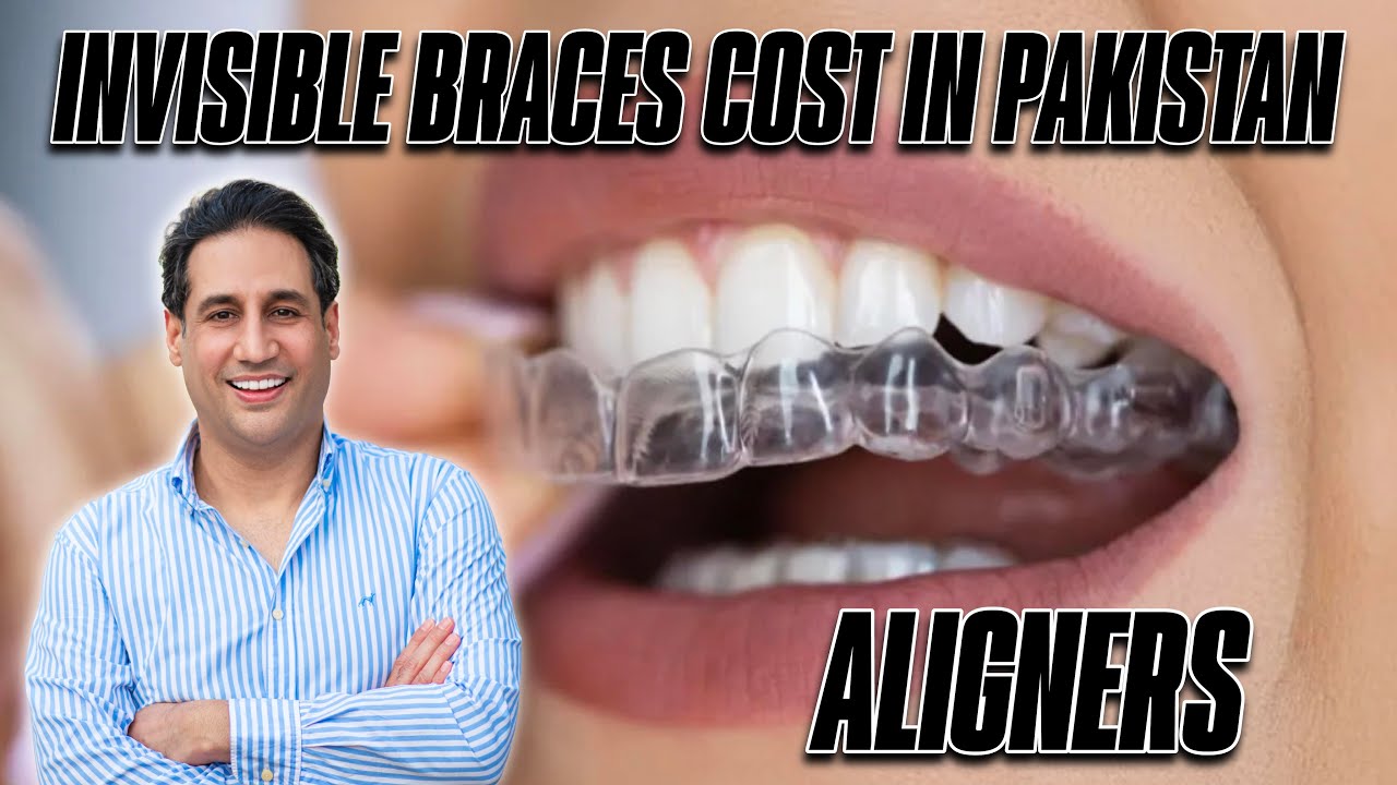 Cost of Invisible Braces in Pakistan | Invisalign Aligners Price | Dr