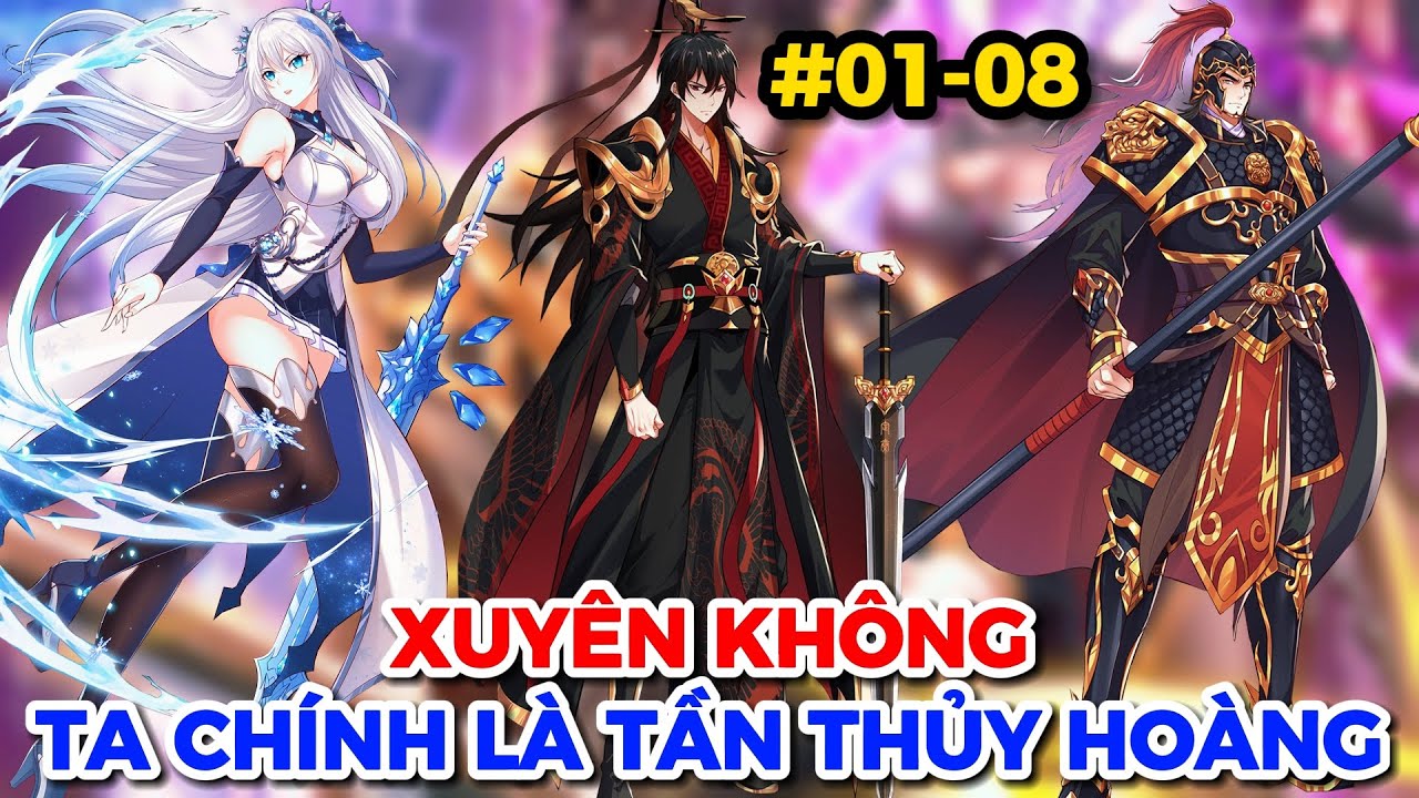 Xuyên Không Ta Chính Là Tần Thủy Hoàng Chương 1-8 || SPED Review