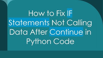 How to Fix IF Statements Not Calling Data After Continue in Python Code