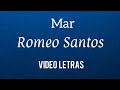 “Mar” (Romeo Santos video letras)