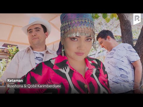 Ruxshona & Qobil Karimberdiyev — Ketaman | Рухшона & Кобил Каримбердиев — Кетаман