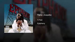 T-Pain - Tipsy (Acapella) High Quality [320kbps] + DL link.