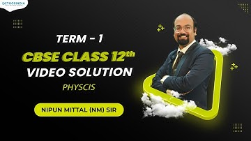 CBSE 12th Physics Video Solution | Physics Term - 1 | Nipun Mittal (NM) Sir | Etoosindia