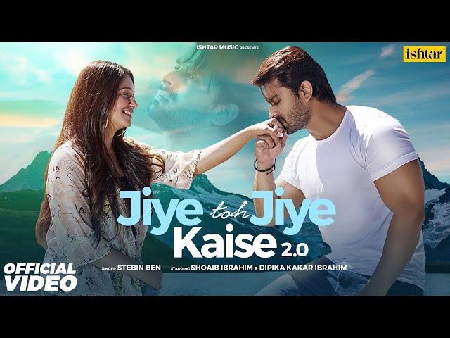 JIYE TOH JIYE KAISE 2.0: Stebin Ben ft. Shoaib Ibrahim, Dipika Kakar Ibrahim | Hindi Song 2022 class=