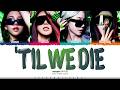 Aespa Til We Die Lyrics 에스파 Til We Die 가사 Color Coded Han Rom Eng ShadowByYoongi 