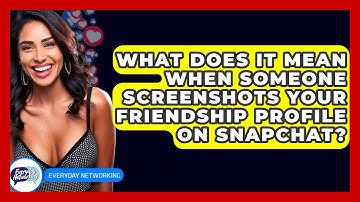 What Does It Mean When Someone Screenshots Your Friendship Profile on Snapchat?