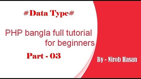PHP bangla full tutorial for beginners (part#03 -Data type) - Easy Learning - by Nirob Hasan