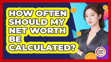How Often Should My Net Worth Be Calculated?