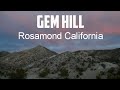 Exploring Gem Hill in Rosamond California