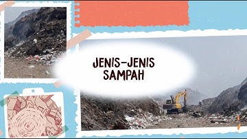 #SampahkuTanggungJawabku - Jenis-jenis Sampah