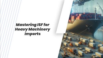 Mastering ISF for Heavy Machinery Imports