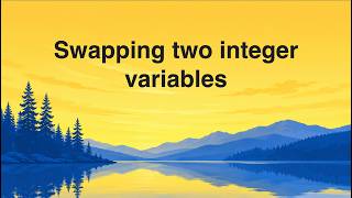 Swapping Two Integer Variables