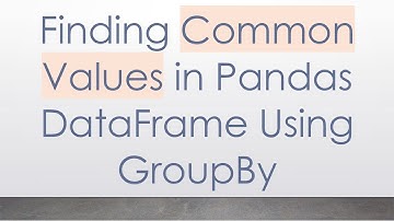 Finding Common Values in Pandas DataFrame Using GroupBy