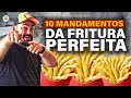 DICAS PARA FAZER FRITURAS PERFEITAS - 10 MANDAMENTOS | Hambúrguer Perfeito