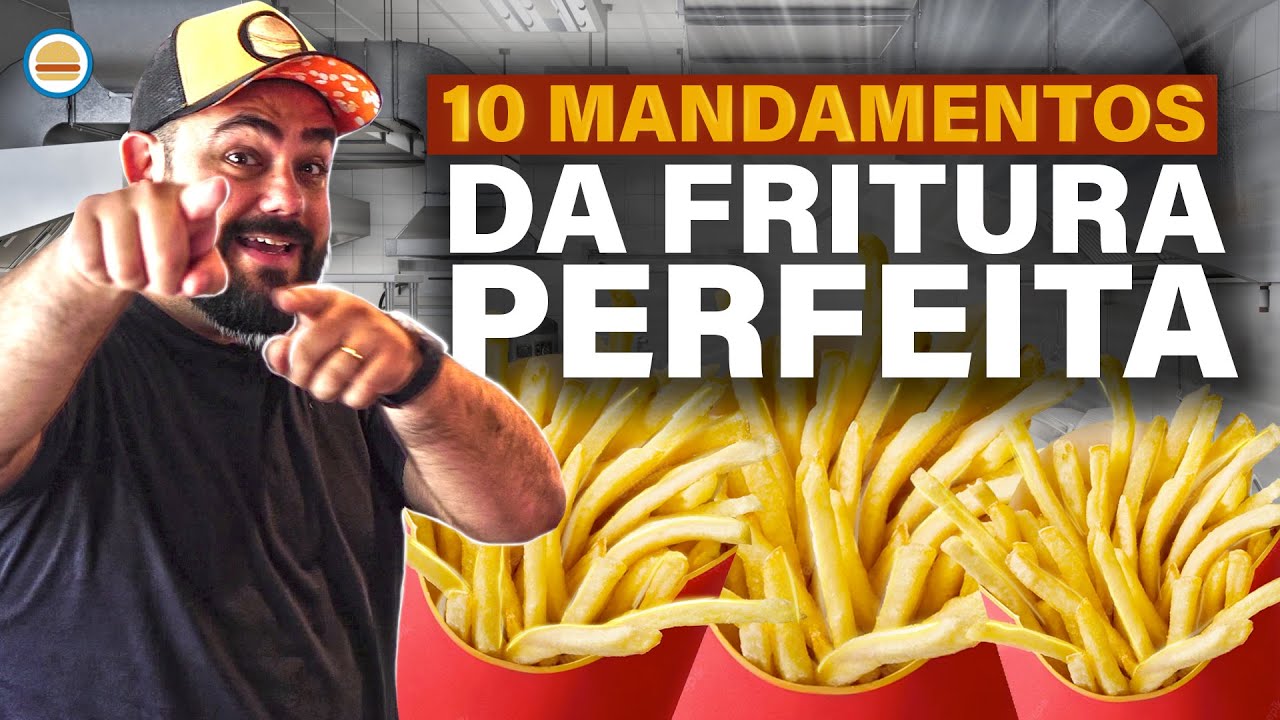 DICAS PARA FAZER FRITURAS PERFEITAS - 10 MANDAMENTOS | Hambúrguer Perfeito