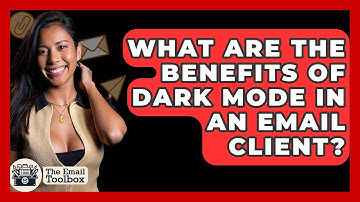 What Are The Benefits Of Dark Mode In An Email Client? - TheEmailToolbox.com