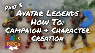 How to Play Avatar Legends - Campaign and Character Creation (Part 3)