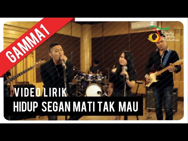 Gamma1 - Hidup Segan Mati Tak Mau | Video Lirik class=