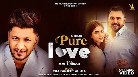 G Khan (Official Video) Pure Love Feat. Mola Singh | Charanjit Ahuja | New Punjabi Songs 2021