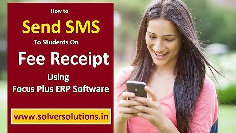 How to Send SMS to students on Fees Receipt using Focus Plus ERP Software by www.solversolutions.in