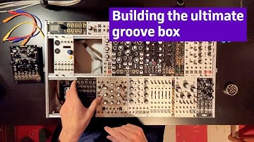 The Ultimate Groove Box - Modular Eurorack Synthesizer