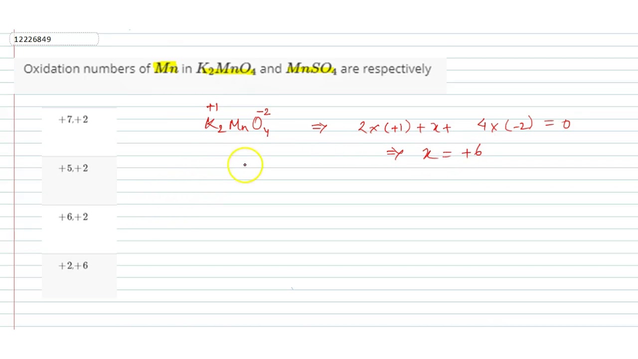 Oxidation numbers of Mn in K 2MnO 4 and MnSO 4 are respectively