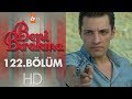 Beni Bırakma 122. Bölüm