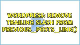 Wordpress: Remove trailing slash from previous_posts_link() (3 Solutions!!)