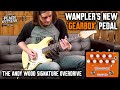 Wampler's NEW 'Gearbox' Pedal - First Impressions of The Andy Wood Signature Overdrive