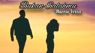 Harris Vriza - Bukan Salahmu (lirik)