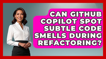 Can GitHub Copilot Spot Subtle Code Smells During Refactoring? - Learning To Code With AI