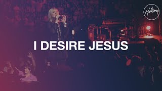 Miniatura de vídeo de "I Desire Jesus - Hillsong Worship"