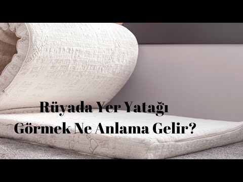 Rüyada Yer Yatağı Görmek Ne Anlama Gelir?