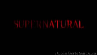 Заставка сериала «Сверхъестественное / Supernatural». 4 сезон Заставка сериала «Сверхъестественное / Supernatural». 4 сезон