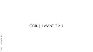 COIN - I Want It All [LYRICS]