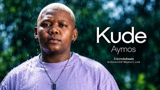 Aymos, Mas Musiq - Kude (ft. Sam Deep, Thatohatsi & Eemoh)| Amapiano TypeBeat 2026