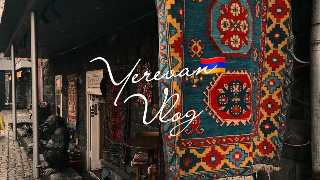 YEREVAN VLOG 🇦🇲