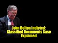 John Bolton Indicted: Classified Documents Case Explained