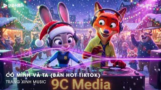 Có Mình Và Ta Remix (Bản Trend TikTok) ♫ Một Sương Hai Nắng Dãi Dầu Cùng Nhau Remix